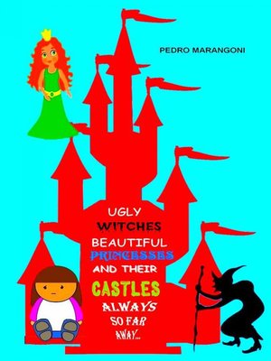 cover image of Ugly Witches, Beautiful Princesses and Their Castles  Always So Far Away...